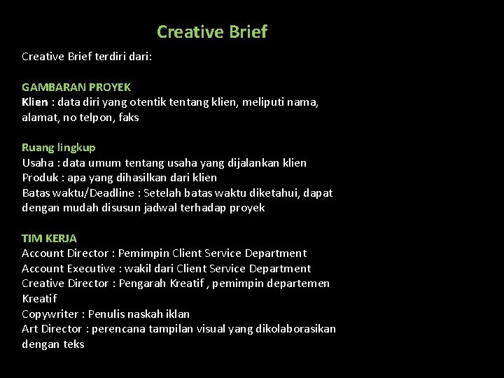 Creative Brief terdiri dari: GAMBARAN PROYEK Klien : data diri yang otentik tentang klien,