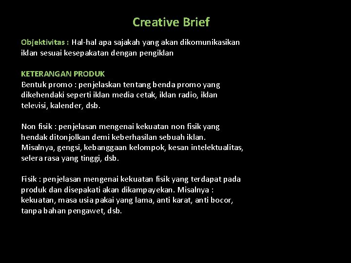 Creative Brief Objektivitas : Hal-hal apa sajakah yang akan dikomunikasikan iklan sesuai kesepakatan dengan