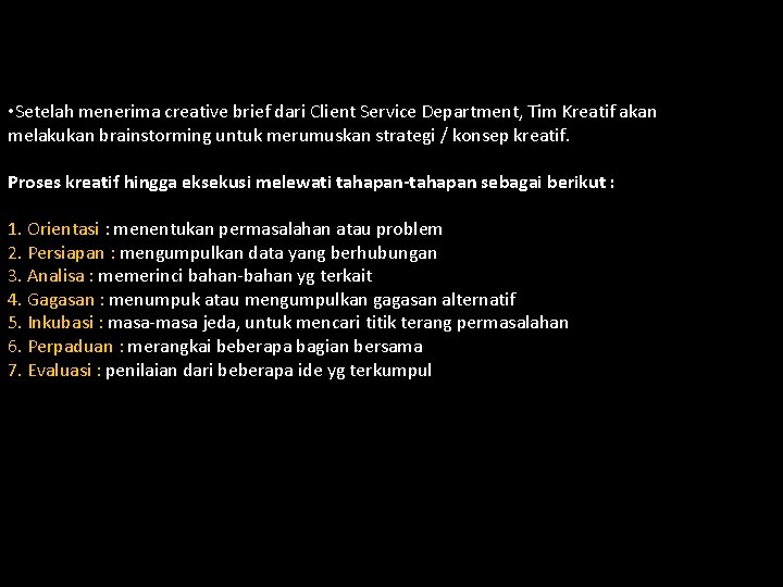  • Setelah menerima creative brief dari Client Service Department, Tim Kreatif akan melakukan