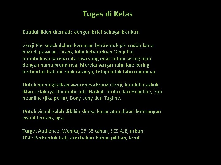 Tugas di Kelas Buatlah iklan thematic dengan brief sebagai berikut: Genji Pie, snack dalam