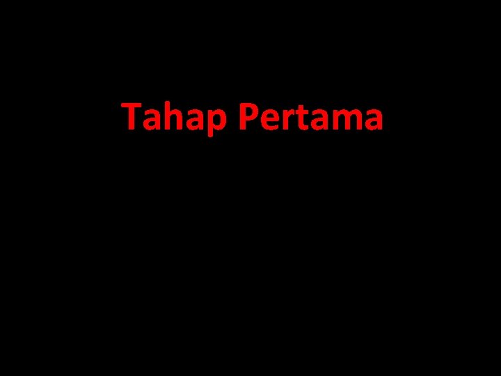 Tahap Pertama 