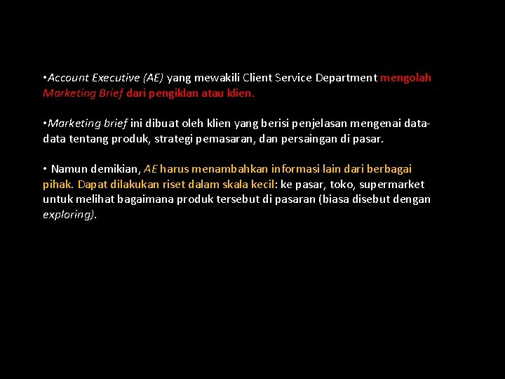  • Account Executive (AE) yang mewakili Client Service Department mengolah Marketing Brief dari