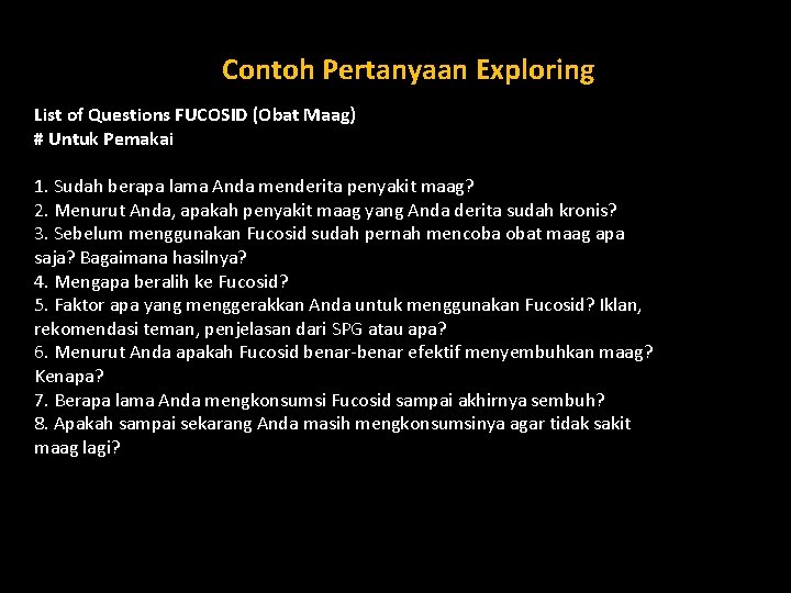 Contoh Pertanyaan Exploring List of Questions FUCOSID (Obat Maag) # Untuk Pemakai 1. Sudah