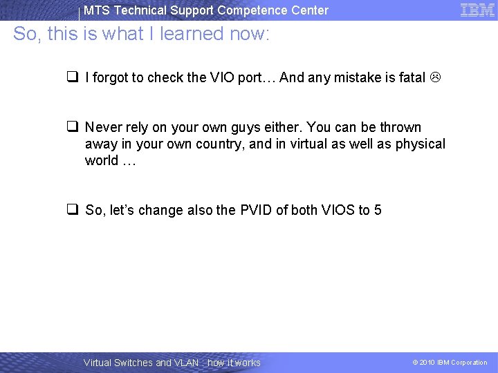 MTS Technical Support Competence Center So, this is what I learned now: q I