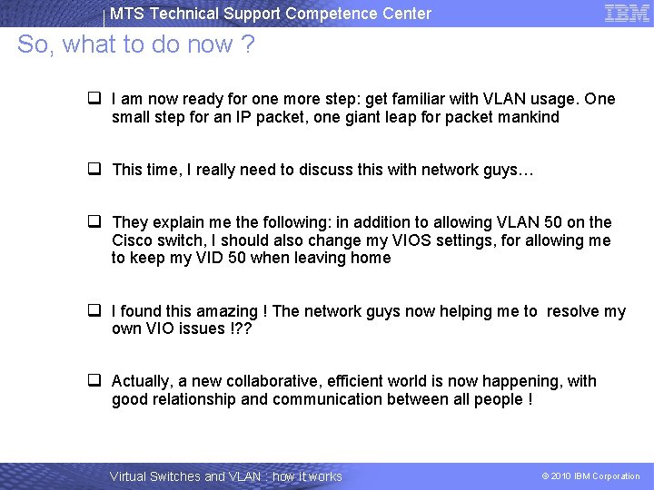 MTS Technical Support Competence Center So, what to do now ? q I am