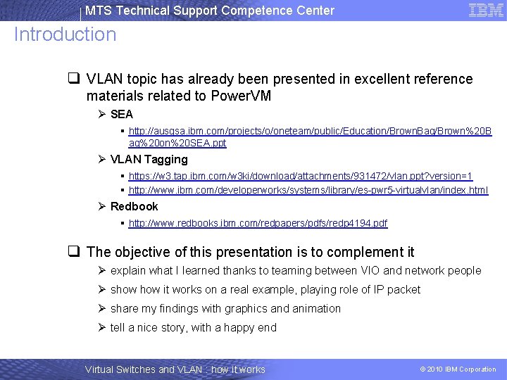 MTS Technical Support Competence Center Introduction q VLAN topic has already been presented in