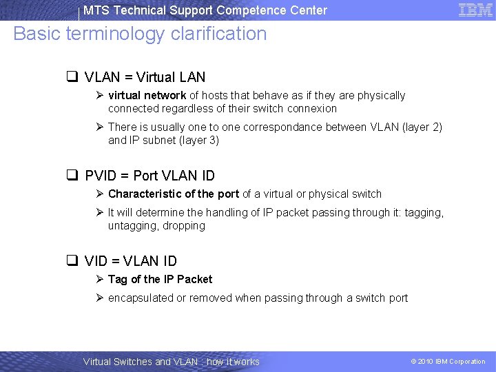 MTS Technical Support Competence Center Basic terminology clarification q VLAN = Virtual LAN Ø