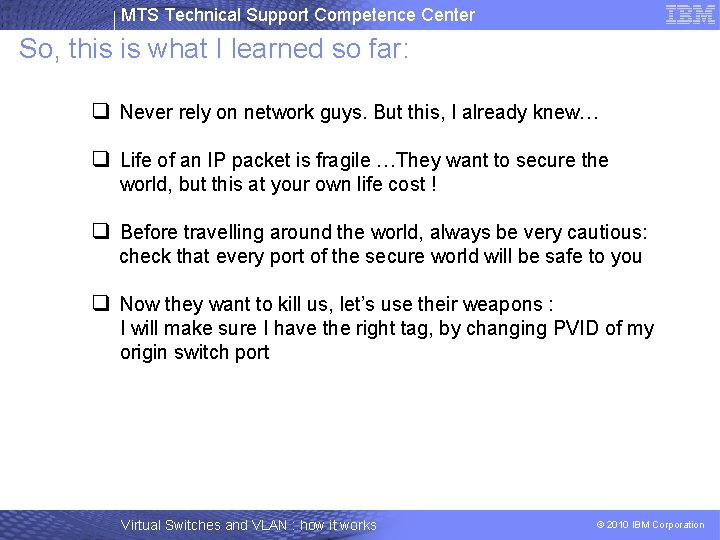 MTS Technical Support Competence Center So, this is what I learned so far: q