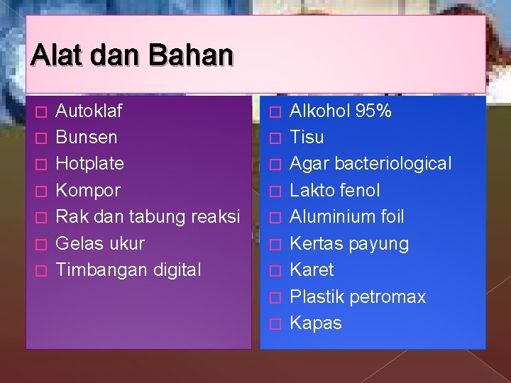 Alat dan Bahan � � � � Autoklaf Bunsen Hotplate Kompor Rak dan tabung