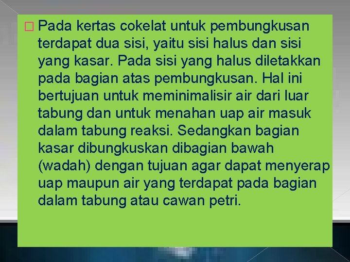 � Pada kertas cokelat untuk pembungkusan terdapat dua sisi, yaitu sisi halus dan sisi � Pada kertas cokelat untuk pembungkusan terdapat dua sisi, yaitu sisi halus dan sisi