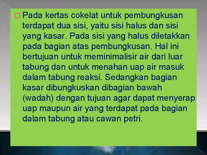 � Pada kertas cokelat untuk pembungkusan terdapat dua sisi, yaitu sisi halus dan sisi