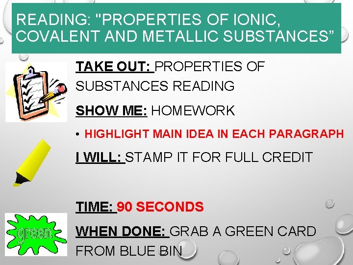 READING: "PROPERTIES OF IONIC, COVALENT AND METALLIC SUBSTANCES” TAKE OUT: PROPERTIES OF SUBSTANCES READING