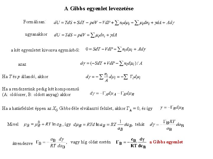 A Gibbs egyenlet levezetése Formálisan: ugyanakkor a két egyenletet kivonva egymásból: azaz Ha T