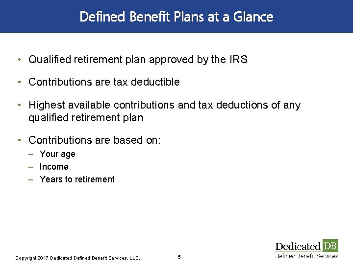 Defined Benefit Plans at a Glance • Qualified retirement plan approved by the IRS
