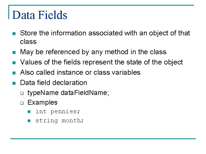 Data Fields n n n Store the information associated with an object of that Data Fields n n n Store the information associated with an object of that