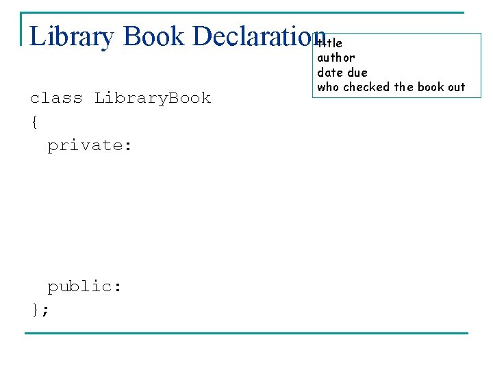 Library Book Declarationtitle class Library. Book { private: string title; string author; My. Date Library Book Declarationtitle class Library. Book { private: string title; string author; My. Date