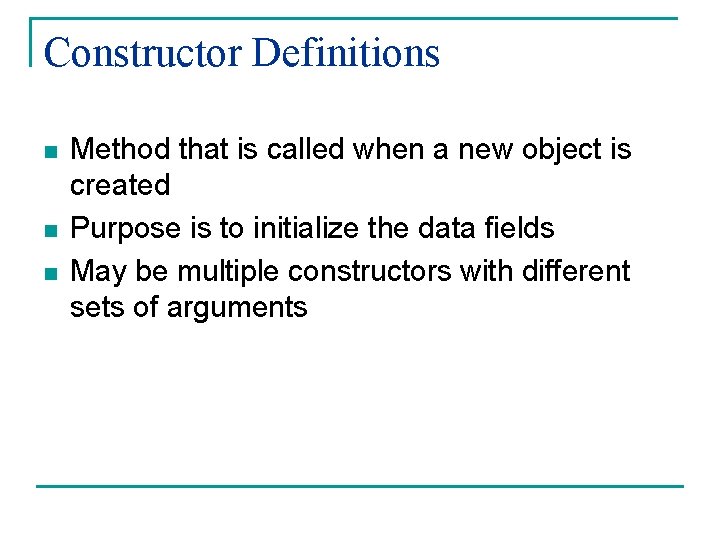 Constructor Definitions n n n Method that is called when a new object is Constructor Definitions n n n Method that is called when a new object is