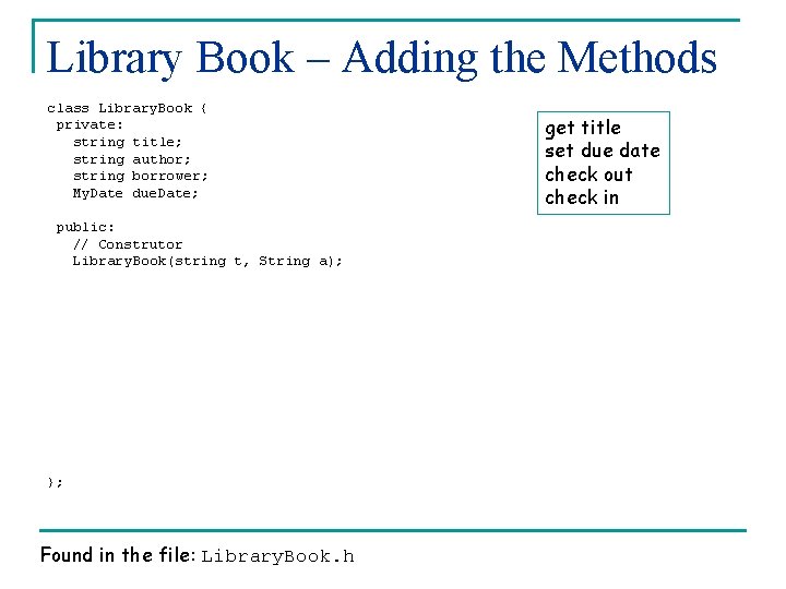 Library Book – Adding the Methods class Library. Book { private: string title; string Library Book – Adding the Methods class Library. Book { private: string title; string