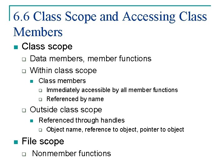 6. 6 Class Scope and Accessing Class Members n Class scope q q Data 6. 6 Class Scope and Accessing Class Members n Class scope q q Data