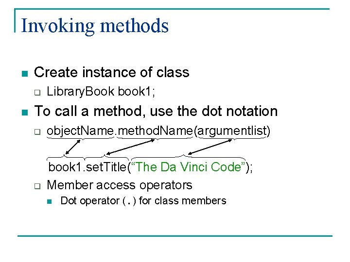 Invoking methods n Create instance of class q n Library. Book book 1; To Invoking methods n Create instance of class q n Library. Book book 1; To