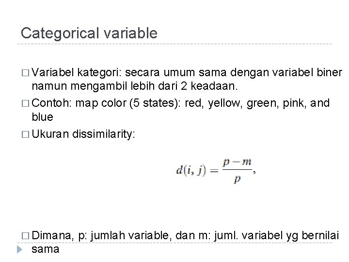 Categorical variable � Variabel kategori: secara umum sama dengan variabel biner namun mengambil lebih Categorical variable � Variabel kategori: secara umum sama dengan variabel biner namun mengambil lebih