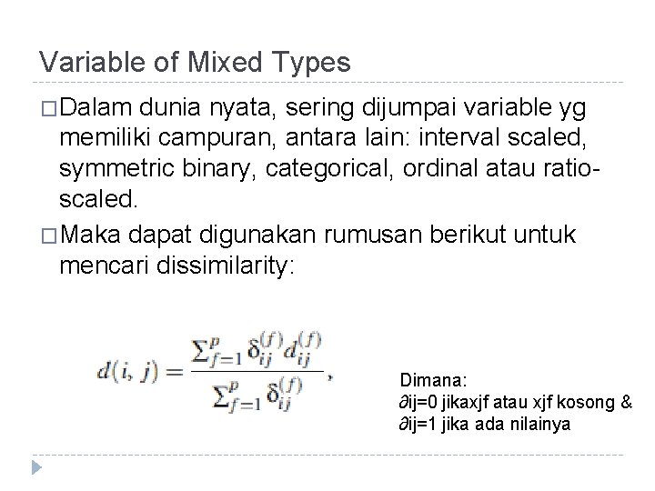 Variable of Mixed Types �Dalam dunia nyata, sering dijumpai variable yg memiliki campuran, antara Variable of Mixed Types �Dalam dunia nyata, sering dijumpai variable yg memiliki campuran, antara