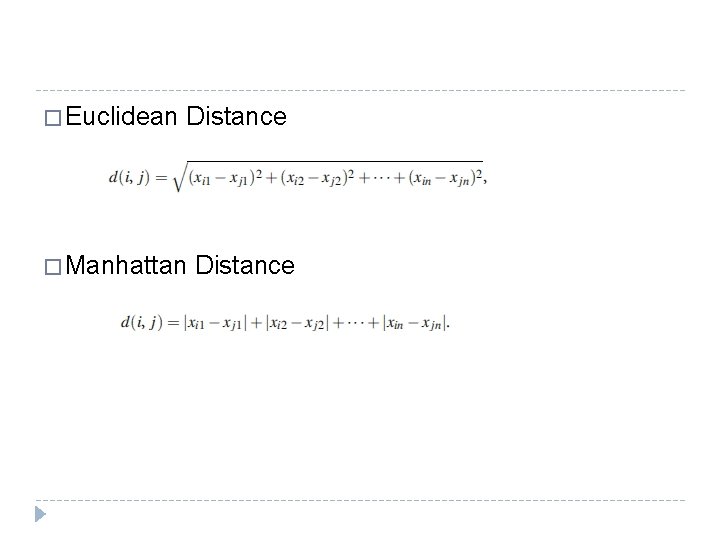 � Euclidean Distance � Manhattan Distance � Euclidean Distance � Manhattan Distance
