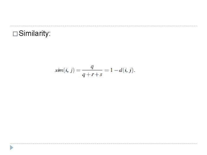 � Similarity: � Similarity: