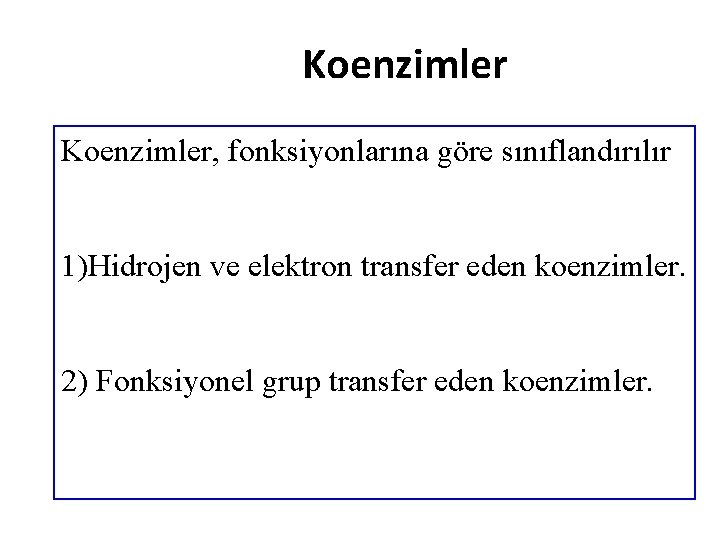 Koenzimler, fonksiyonlarına göre sınıflandırılır 1)Hidrojen ve elektron transfer eden koenzimler. 2) Fonksiyonel grup transfer