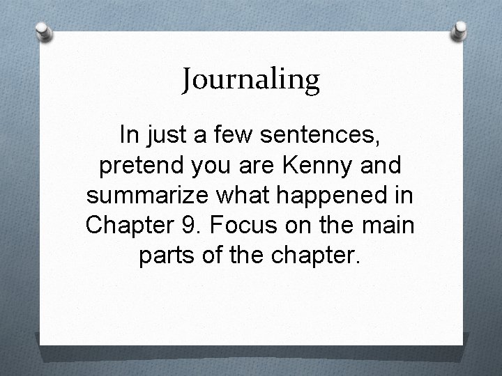 Journaling In just a few sentences, pretend you are Kenny and summarize what happened