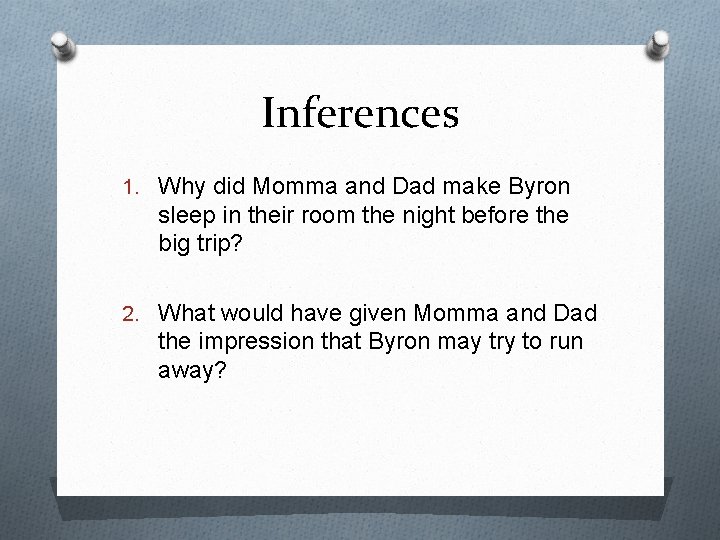 Inferences 1. Why did Momma and Dad make Byron sleep in their room the