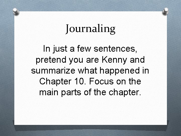 Journaling In just a few sentences, pretend you are Kenny and summarize what happened