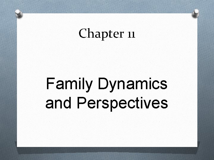 Chapter 11 Family Dynamics and Perspectives 