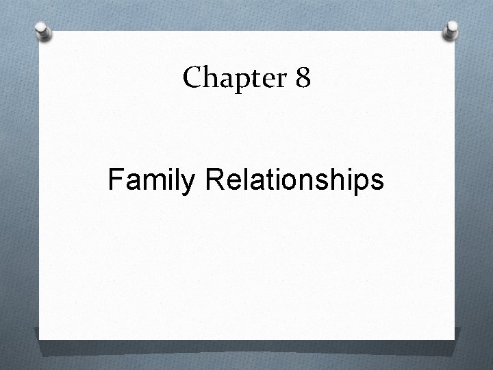 Chapter 8 Family Relationships 