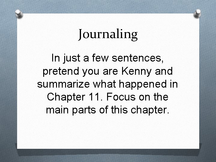 Journaling In just a few sentences, pretend you are Kenny and summarize what happened