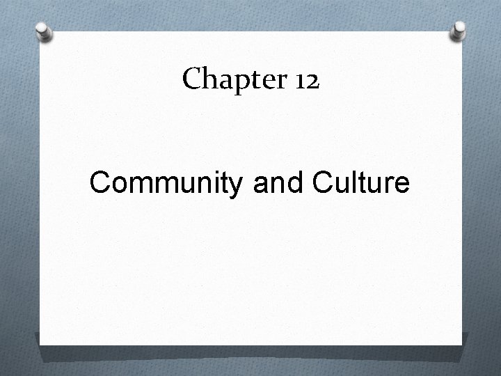 Chapter 12 Community and Culture 