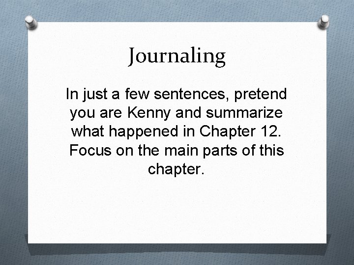 Journaling In just a few sentences, pretend you are Kenny and summarize what happened