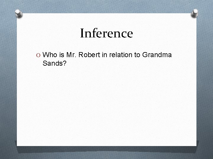 Inference O Who is Mr. Robert in relation to Grandma Sands? 