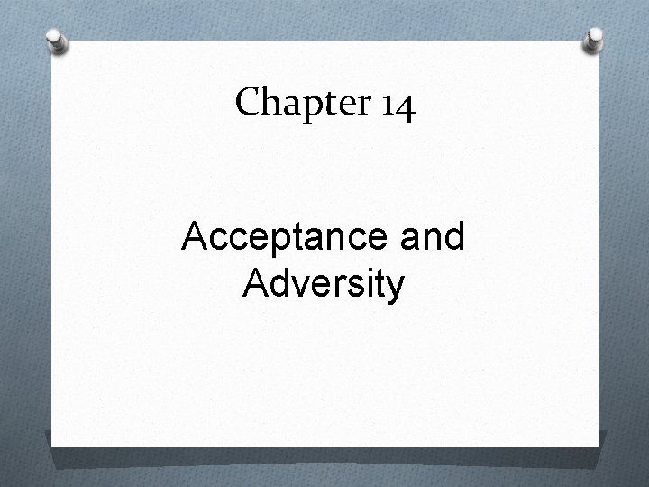 Chapter 14 Acceptance and Adversity 