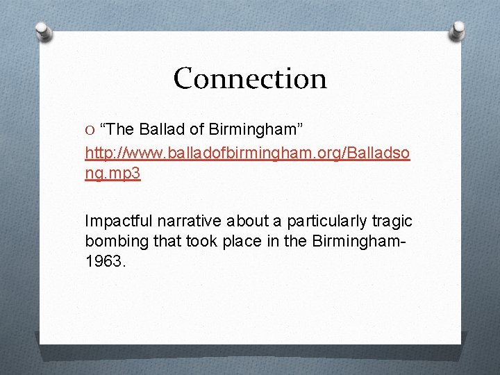 Connection O “The Ballad of Birmingham” http: //www. balladofbirmingham. org/Balladso ng. mp 3 Impactful