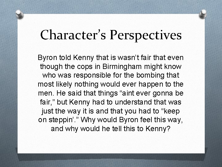 Character’s Perspectives Byron told Kenny that is wasn’t fair that even though the cops