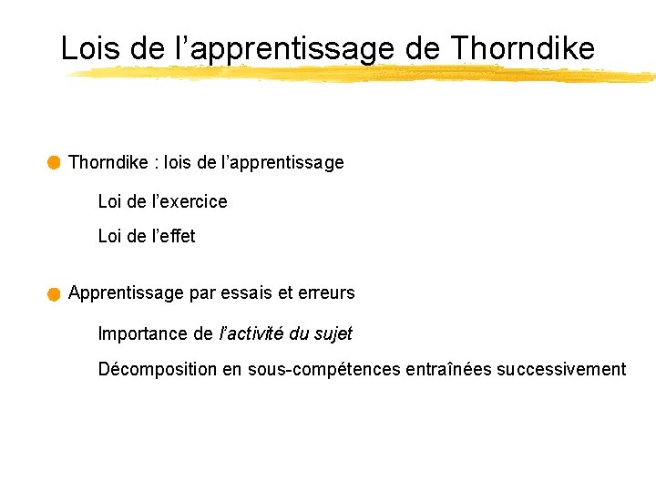 Lois de l’apprentissage de Thorndike : lois de l’apprentissage Loi de l’exercice Loi de