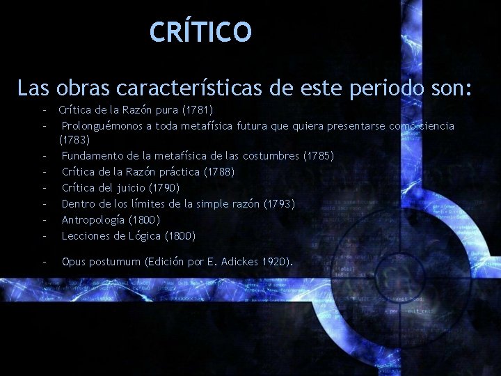 CRÍTICO Las obras características de este periodo son: – Crítica de la Razón pura