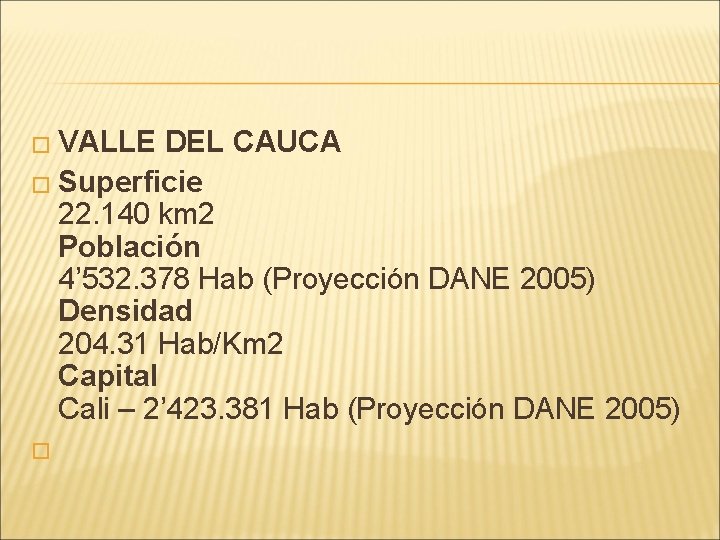 � VALLE DEL CAUCA � Superficie 22. 140 km 2 Población 4’ 532. 378