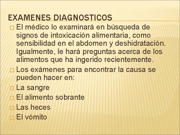 EXAMENES DIAGNOSTICOS � El médico lo examinará en búsqueda de signos de intoxicación alimentaria,