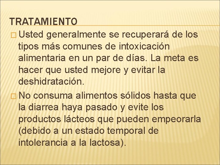 TRATAMIENTO � Usted generalmente se recuperará de los tipos más comunes de intoxicación alimentaria