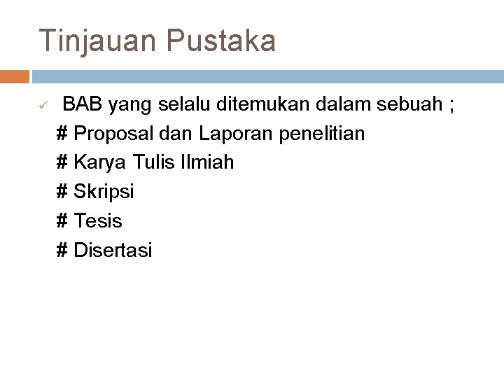 Tinjauan Pustaka ü BAB yang selalu ditemukan dalam sebuah ; # Proposal dan Laporan