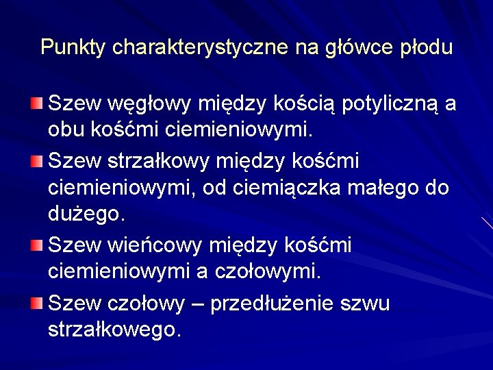 Punkty charakterystyczne na główce płodu Szew węgłowy między kością potyliczną a obu kośćmi ciemieniowymi.