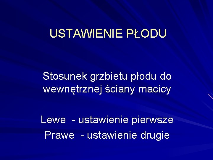 USTAWIENIE PŁODU Stosunek grzbietu płodu do wewnętrznej ściany macicy Lewe - ustawienie pierwsze Prawe