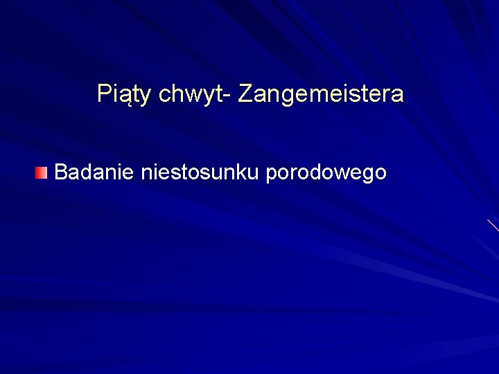 Piąty chwyt- Zangemeistera Badanie niestosunku porodowego 